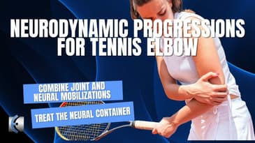 Manual Therapy - Neurodynamic Progressions for Tennis Elbow