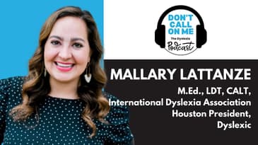 From Student to Advocate: Mallary Lattanze’s Journey | Dont Call On Me, The Dyslexia Podcast Ep. 23