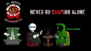 ADR Episode 559: Never Go Camping Alone