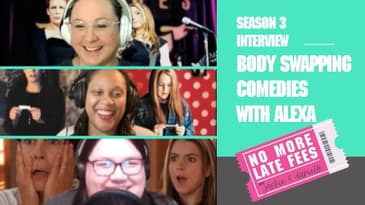 No More Late Fees - Body Swapping Comedies with Alexa -
