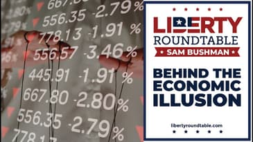 Government Economic Lies Exposed: Sam Bushman on Honest Money & Liberty | Liberty RoundTable Live