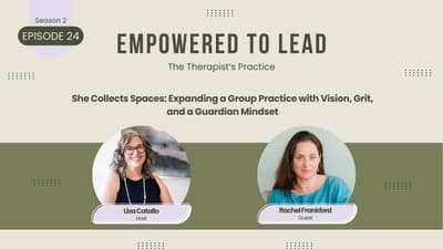 She Collects Spaces: Expanding a Group Practice with Vision, Grit, and a Guardian Mindset