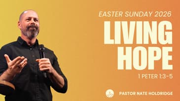 Easter 2026: Living Hope (1 Peter 1:3-5)