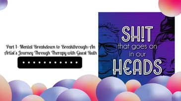 Part 1- Mental Breakdown to Breakthrough: An Artist's Journey Through Therapy with Guest Ruth |...
