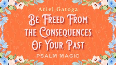 Psalm 130: Be Freed From the Consequences of Your Past