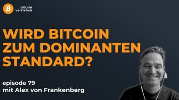 Episode 79 - Bitcoin & Netzwerkeffekte mit Alex von Frankenberg