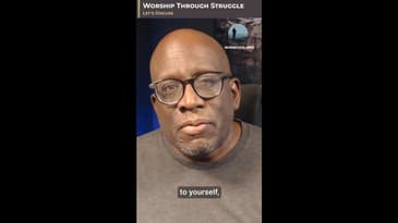 Worship Through Struggle