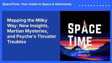 Mapping the Milky Way: New Insights, Martian Mysteries, and Psyche's Thruster Troubles