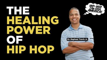 The HEALING POWER of HIP HOP with Dr. Raphael Travis Jr.