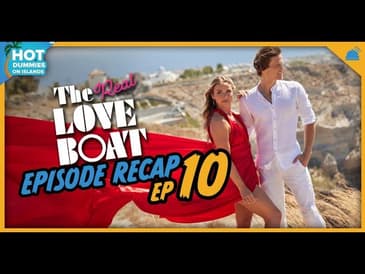 The Real Love Boat | Ep 10 Recap