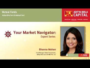 Your Market Navigator - Expert Series - Bhavna Mohan,  Fund Manager - Global Investments, ABSLAMC
