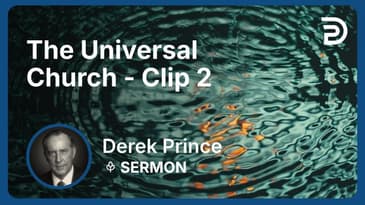 The Universal Church | Clip 2 | Derek Prince