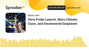 Hera Probe Launch, Mars Climate Clues, and Steamworld Exoplanet