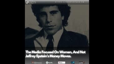 The Media Focused On Women, And Not Jeffrey Epstein’s Money Moves.