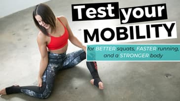 Test Your Mobility for Better Squats, Faster Runs, and A Strong Body