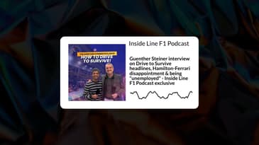 Inside Line F1 Podcast - Guenther Steiner interview on Drive to Survive headlines,...
