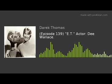 (Episode 139) "E.T." Actor: Dee Wallace.