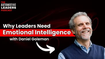 Episode 137: Why Automotive Leaders Need Emotional Intelligence with Daniel Goleman