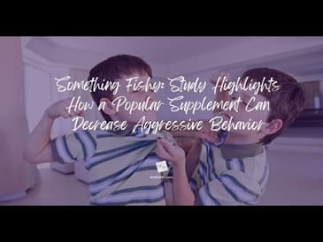 Something Fishy: Study Highlights How a Popular Supplement Can Decrease Aggressive Behavior