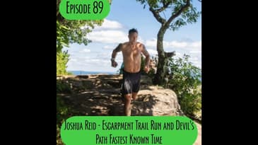 Episode 89 - Josh Reid: Escarpment Run and Devil's Path FKT