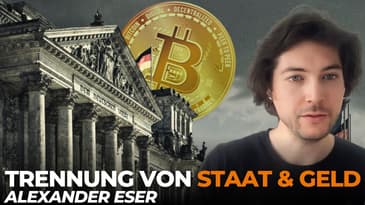 Kann Bitcoin Staat & Geld trennen? Mit Alexander Eser