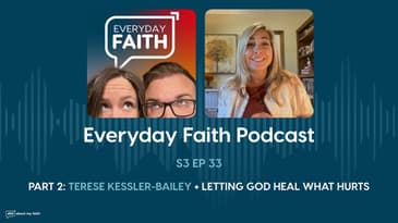 Pt 2: Terese Kessler-Bailey + Letting God Heal What Hurts