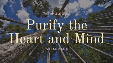Psalm Magic: Psalm 119 BETH -- PURIFY YOUR HEART AND MIND!!