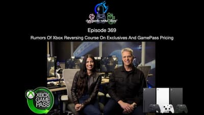 Episode 369 - Rumors Of Xbox Reversing Course On Exclusives And GamePass Pricing