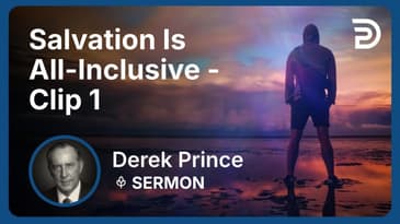 Salvation Is All-Inclusive | Clip 1 | Derek Prince