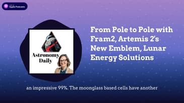 From Pole to Pole with Fram2, Artemis 2's New Emblem, Lunar Energy Solutions