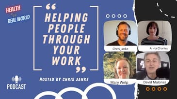 Helping People Through Your Work - Health in the Real World with Chris Janke