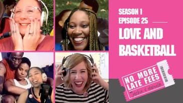 No More Late fees - S1 EP 25 - Love and Basketball