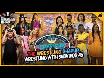 Wrestling RHAPUp | Wrestling with Survivor 46