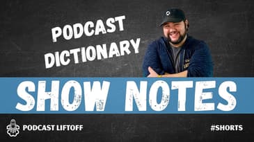 What are Show Notes? (Podcast Dictionary) #shorts