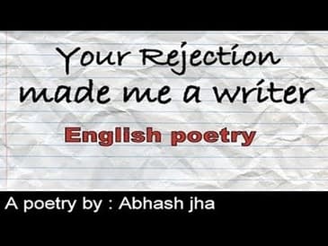 YOU MADE ME A WRITER | Poem when your love proposal is rejected [ in English] | Rhyme Attacks
