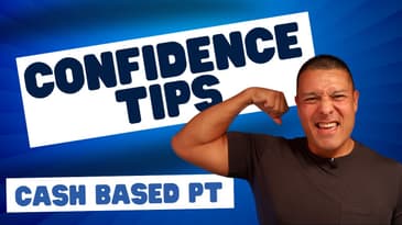 The secrets to mastering confidence in cash pay PT
