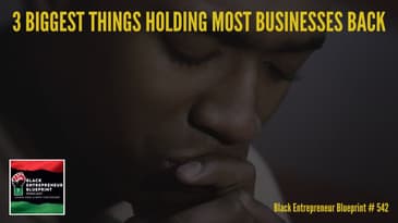 3 Biggest Things Holding Most Businesses Back