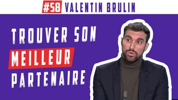 Valentin Brulin, comment trouver son associé 👽