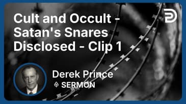 Cult and Occult - Satan's Snares Disclosed | Clip 1 | Derek Prince