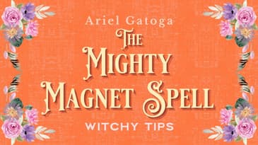 The Mighty Magnet Spell - Witchy Tips with Ariel Gatoga