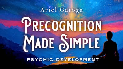 Precognition Made Simple: How to See and Shape Your Future