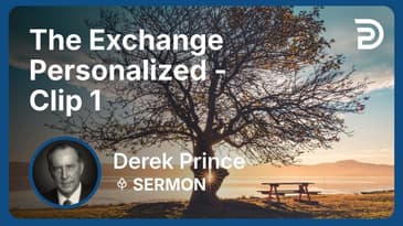 The Exchange Personalized | Clip 1 | Derek Prince