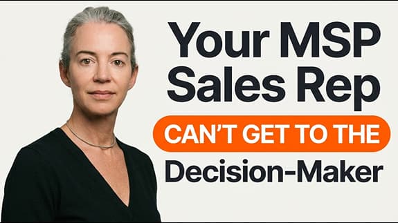 Your MSP Sales Rep Can’t Get to the Decision-Maker