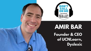 Transforming Dyslexia Support Through Technology with Amir Bar | Dont Call On Me Podcast Ep. 33