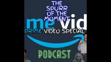 Spurr Of The Moment Podcast: Prime Video Special