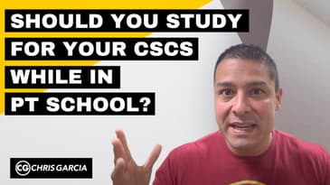 Should you study for the CSCS while in PT school? | Dr. Chris Garcia