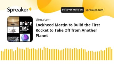 Lockheed Martin to Build the First Rocket to Take Off from Another Planet
