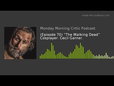 (Episode 70) "The Walking Dead" Cosplayer: Cecil Garner.