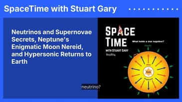 Neutrinos and Supernovae Secrets, Neptune's Enigmatic Moon Nereid, and Hypersonic Returns to Earth