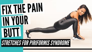 Fix The Pain In Your Butt | Stretches for Piriformis Syndrome